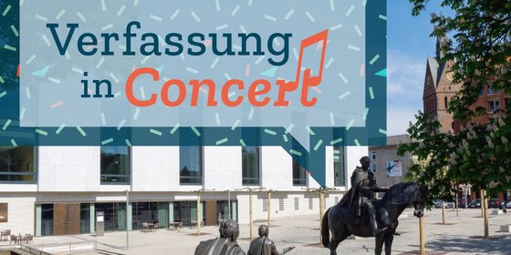 Der Platz der Göttinger Sieben, darüber der Schriftzug „Verfassung in Concert“